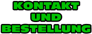 KONTAKT UND BESTELLUNG