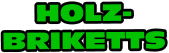 HOLZ- BRIKETTS
