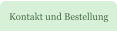 Kontakt und Bestellung